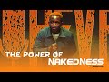 THE POWER OF NAKEDNESS -FOREVER | A CHANGED WORLD COMEDY SPECIAL