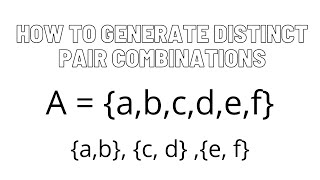 HOW TO GENERATE DISTINCT PAIR COMBINATIONS