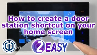 How to create a door station shortcut on your home screen | 2EASY Video Door Entry