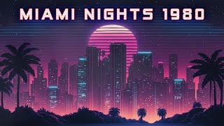 Miami Nights 1980 🌌 A Synthwave Mix [Chillwave - Retrowave - Synthwave] 🎶 Synthw