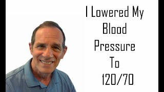 I Lowered My Blood Pressure to 120/70