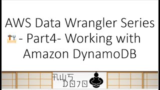 AWS Tutorials - AWS Data Wrangler Series - Part4- Working with Amazon DynamoDB