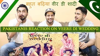 Pakistani Reacts to Veere Di Wedding Trailer | Kareena Kapoor Khan, Sonam Kapoor, Swara and Shikha