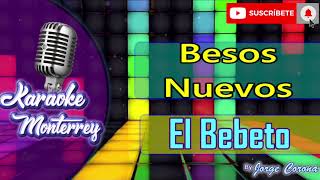 Karaoke Monterrey HD - El Bebeto - Besos Nuevos