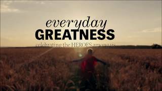 Everyday Greatness: Celebrating The Heroes Among Us