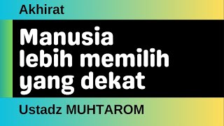 Akhirat 68 - Manusia lebih memilih yang dekat