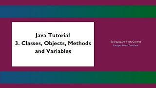 Java Tutorial - 3. Classes, Objects, Methods and Variables
