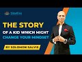 The Story of a Kid Which Might Change Your Mindset | Solomon Salvis