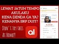 LEWAT JATUH TEMPO AKULAKU, BAYAR DENDANYA BERAPA YAH?