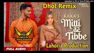 Mitte De Tibbe (Dhol Remix) Kaka Ft Rai Jagdish Production New Punjabi Song Dhol Remix 2023 Mix