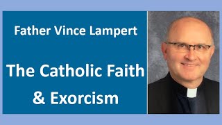 The Catholic Faith and Exorcism