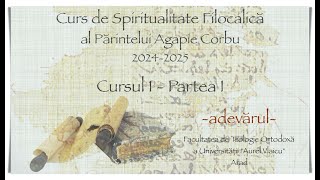 Spiritualitate Filocalică. Cursul 1 - Partea I: Introducere. Adevărul.