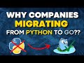 COMPANINES MIGRATING FROM PYTHTON TO GO? HERE'S THE REASON EXPLAINED!
