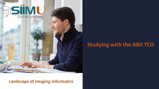 SIIM - The Landscape of Imaging Informatics - Studying with the ABII TCO