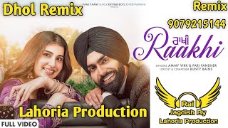 Raakhi (Dhol Remix) Ammy Virk Ft. Rai Jagdish By Lahoria Production New Punjabi Song Dhol Remix 2023