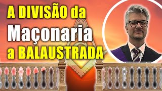 DIVISÃO da Maçonaria, a Balaustrada !