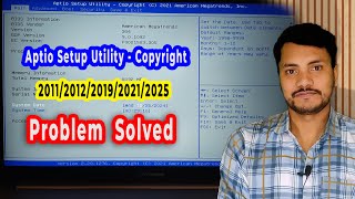 [SOLVED] Aptio Setup Utility Copyright (C) Problem !! - 2011/2012/2019/2021/2025 American Megatrends