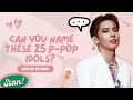 [PPOP GAME] CAN YOU NAME THESE 25 PPOP IDOLS?