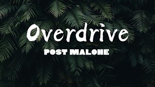 Post Malone - Overdrive (Lyrics) HD Quality