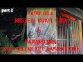 PADU GILA ( MISTERI BUKIT CINA ) PARANORMAL ARAZ COLLAB TEAM KILL PARAEXPLORE PARA PART 2/3