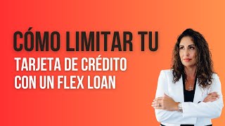 Cómo Limitar tu Tarjeta de Crédito con un Flex Loan.