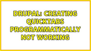 Drupal: Creating QuickTabs programmatically not working (2 Solutions!!)