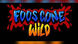 FOOS GONE WILD IM ON A SICK ONE