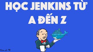 Học Jenkins từ A đến Z / Kiên Lê TV