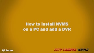 How to install NVMS on Windows and Add a DVR