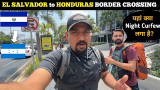 IMMIGRATION BORDER CROSSING EL SALVADOR TO HONDURAS || INDIAN IN CENTRAL AMERICA