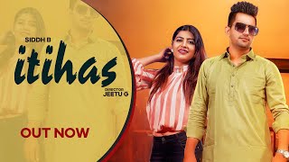 Itihaas | इतिहास | New Haryanvi Songs Haryanvi | Siddh B, Sonika Singh | Vk Sismore