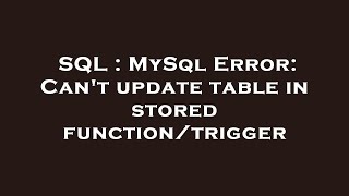 SQL : MySql Error: Can't update table in stored function/trigger