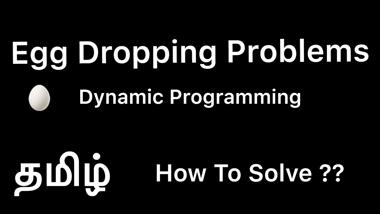 Egg Dropping Problem Tamil Dynamic Programming Youtube
