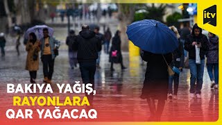 Noyabrın 21-də Bakıya yağış, dağlıq və dağətəyi ərazilərdə qar yağacaq