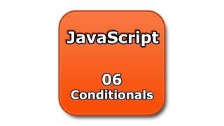 JavaScript Tutorial - 06 - Conditionals