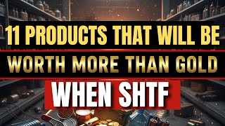 11 Products That’ll Be WORTH MORE THAN GOLD When The Collapse Happens