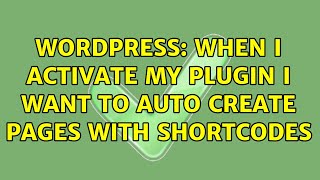 Wordpress: When i activate my plugin i want to auto create pages with shortcodes