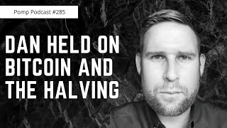 Pomp Podcast #285: Dan Held on Bitcoin and The Halving
