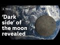 ‘Dark side’ of moon seen from surface for first time