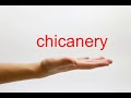 How to Pronounce chicanery - American English