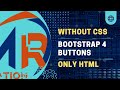 Bootstrap 4 Tutorial  | Bootstrap button without CSS | Html Bootstrap