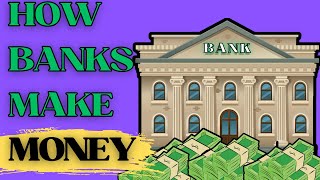 How banks make money Explained