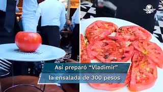 Una ensalada de jitomate de ¡¡¡300 pesos!!!