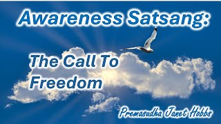 Awareness Satsang: The Call To Freedom | Premasudha Janet Hobbs