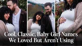 Baby Girl Names We Loved But Didn’t Use | Classic, Cool, and Timeless Name Ideas