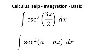 Calculus Help: Integral ∫ csc^2⁡ (3x/2)  dx and ∫ sec^2⁡ (a-bx) dx - Integration - Basic