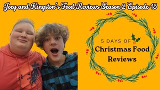 Joey and Kingston's Food Reviews Season 2 Episode 15: SEASON FINALE 5 Days Of Christmas Food Reviews