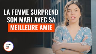 La Femme Surprend Son Mari Avec Sa Meilleure Amie | @DramatizeMeFrance