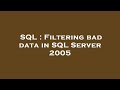 SQL : Filtering bad data in SQL Server 2005