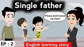 Single father part 2 | English learning stories | Animated story | Learn English | Sunshine English